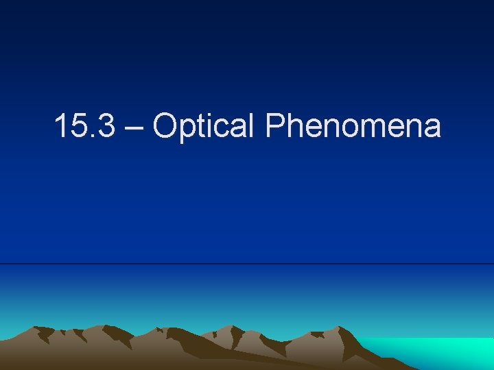 15. 3 – Optical Phenomena 