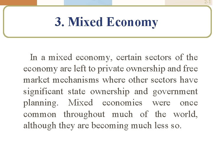 2 -1 3. Mixed Economy In a mixed economy, certain sectors of the economy