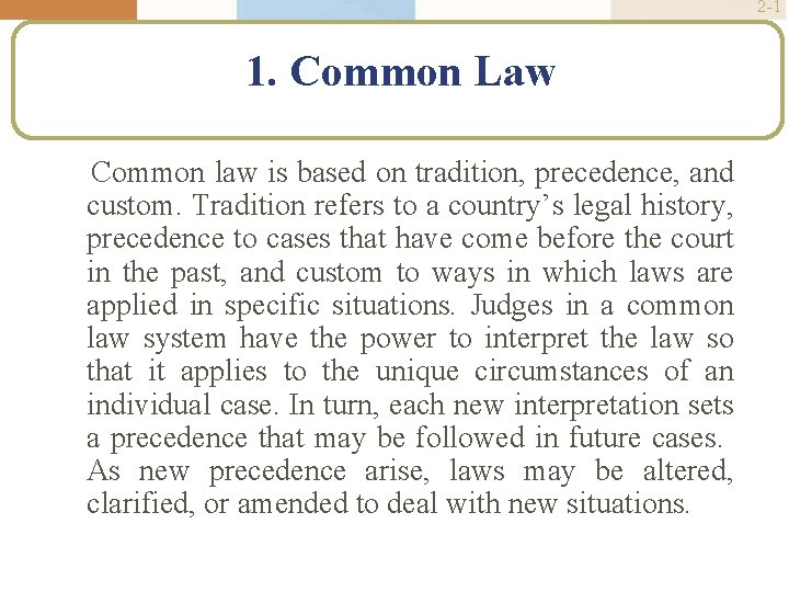 2 -1 1. Common Law Common law is based on tradition, precedence, and custom.