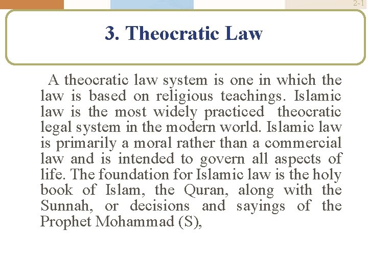 2 -1 3. Theocratic Law A theocratic law system is one in which the