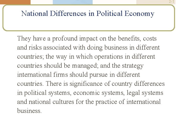 2 -1 National Differences in Political Economy They have a profound impact on the