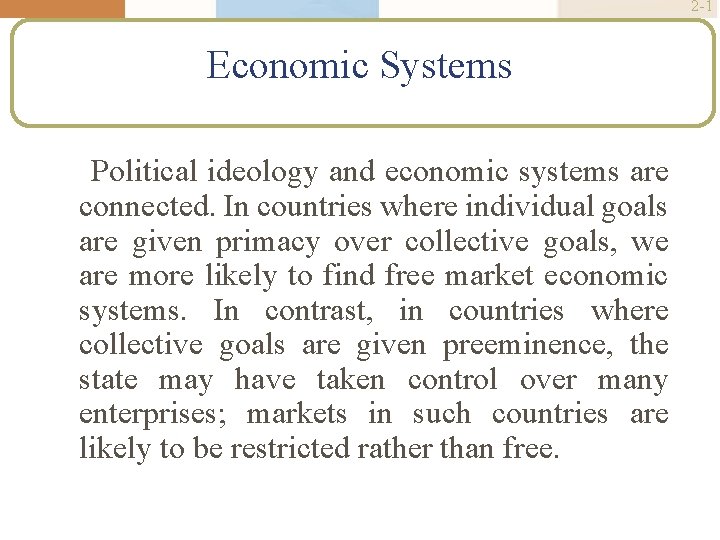 2 -1 Economic Systems Political ideology and economic systems are connected. In countries where