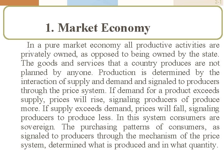 2 -1 1. Market Economy In a pure market economy all productive activities are