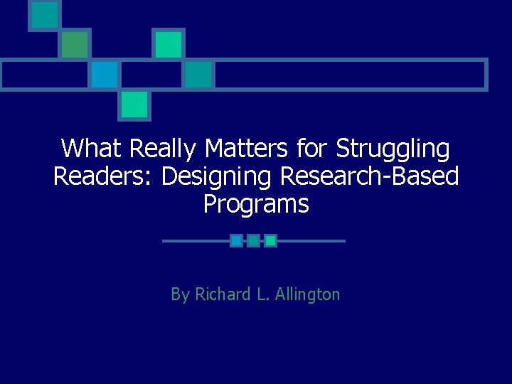 What Really Matters for Struggling Readers: Designing Research-Based Programs By Richard L. Allington 