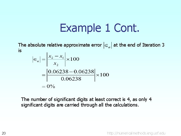 Example 1 Cont. The absolute relative approximate error is at the end of Iteration