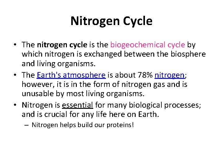 Nitrogen Cycle • The nitrogen cycle is the biogeochemical cycle by which nitrogen is