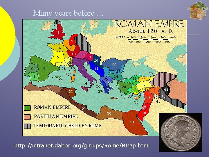 Many years before … http: //intranet. dalton. org/groups/Rome/RMap. html 