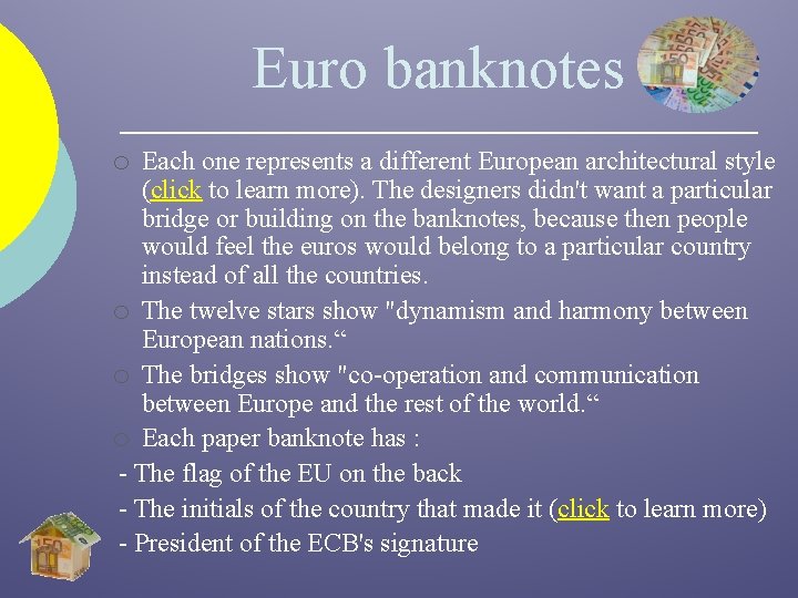 Euro banknotes o Each one represents a different European architectural style (click to learn