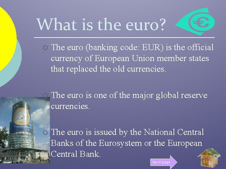 What is the euro? ¡ The euro (banking code: EUR) is the official currency