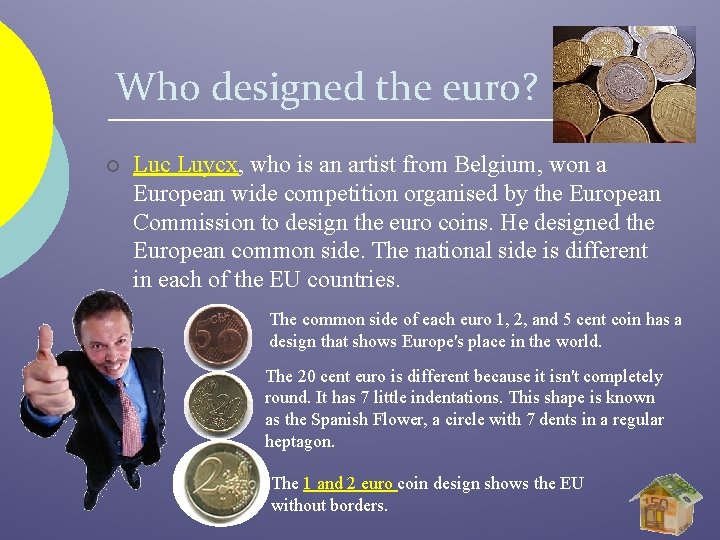 Who designed the euro? ¡ Luc Luycx, who is an artist from Belgium, won