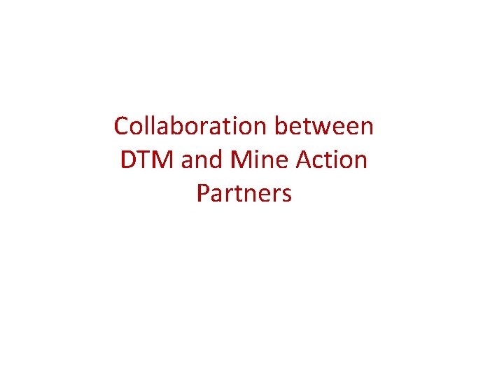 Collaboration between DTM and Mine Action Partners 