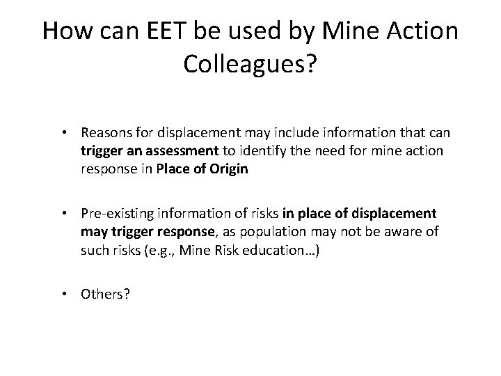 How can EET be used by Mine Action Colleagues? • Reasons for displacement may