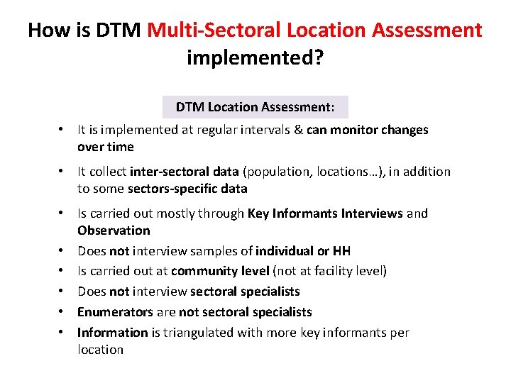 How is DTM Multi-Sectoral Location Assessment implemented? DTM Location Assessment: • It is implemented