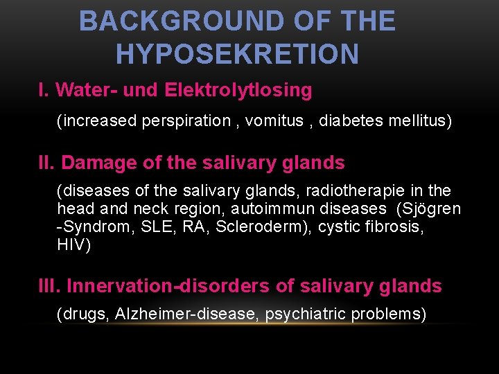 BACKGROUND OF THE HYPOSEKRETION I. Water- und Elektrolytlosing (increased perspiration , vomitus , diabetes