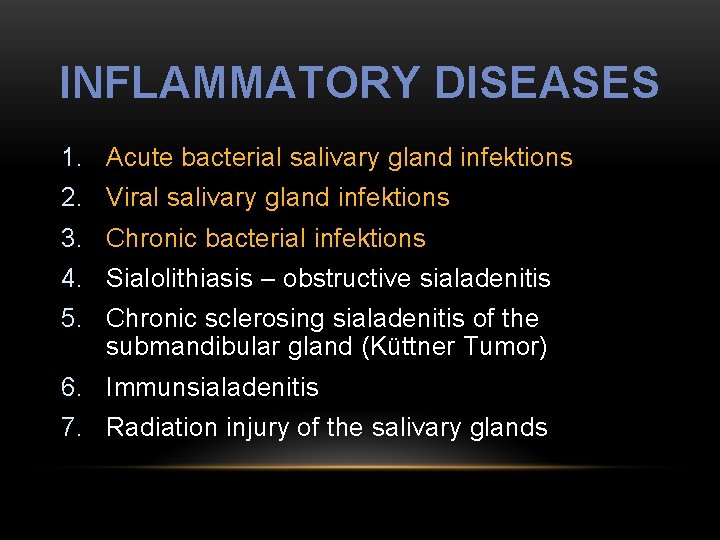 INFLAMMATORY DISEASES 1. Acute bacterial salivary gland infektions 2. Viral salivary gland infektions 3.