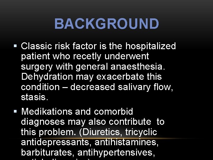 BACKGROUND § Classic risk factor is the hospitalized patient who recetly underwent surgery with