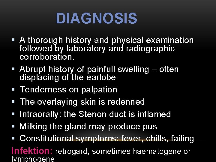 DIAGNOSIS § A thorough history and physical examination followed by laboratory and radiographic corroboration.