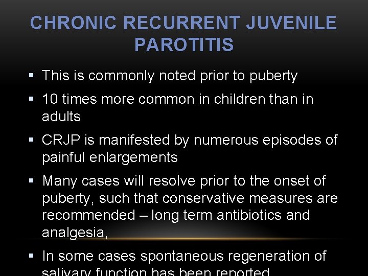 CHRONIC RECURRENT JUVENILE PAROTITIS § This is commonly noted prior to puberty § 10