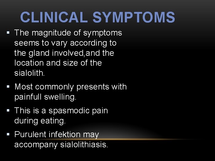 CLINICAL SYMPTOMS § The magnitude of symptoms seems to vary according to the gland
