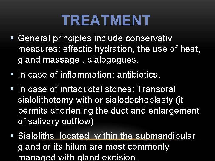 TREATMENT § General principles include conservativ measures: effectic hydration, the use of heat, gland