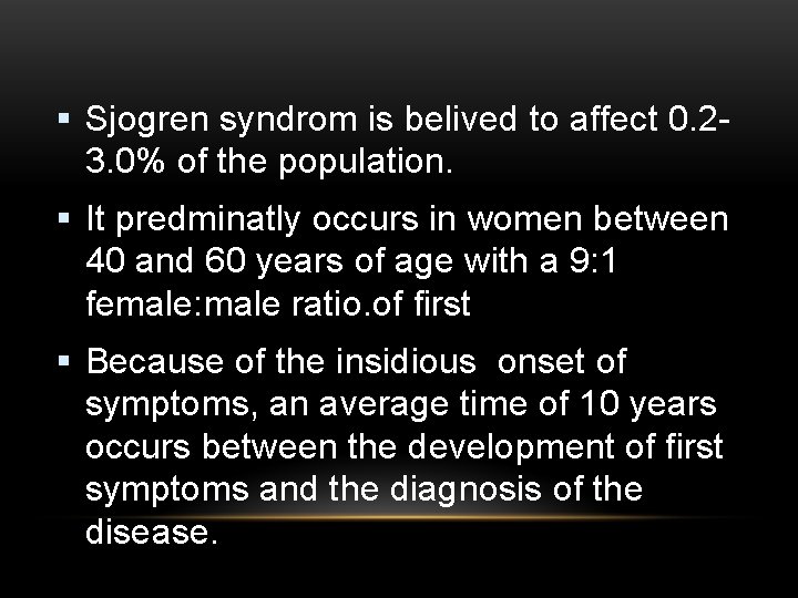 § Sjogren syndrom is belived to affect 0. 23. 0% of the population. §