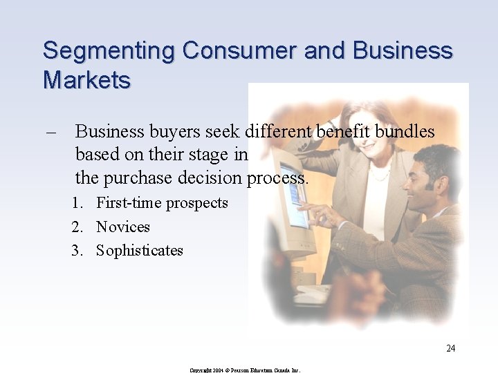 Segmenting Consumer and Business Markets – Business buyers seek different benefit bundles based on