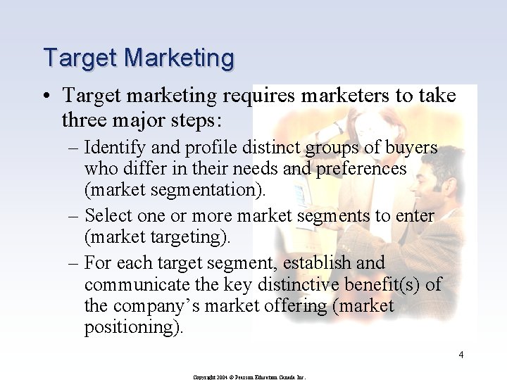 Target Marketing • Target marketing requires marketers to take three major steps: – Identify