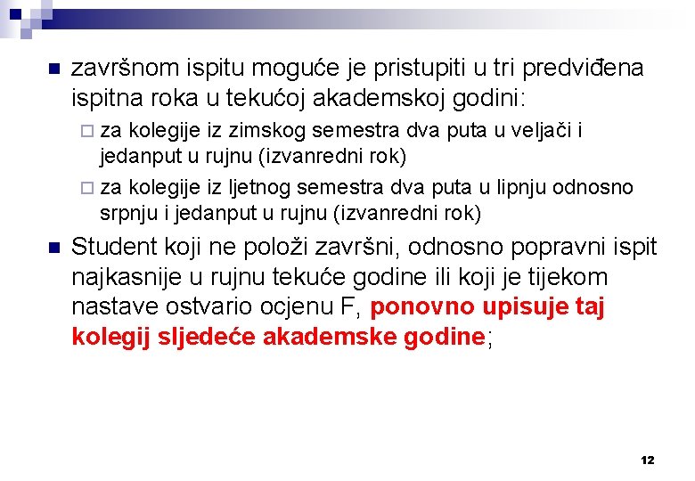 n završnom ispitu moguće je pristupiti u tri predviđena ispitna roka u tekućoj akademskoj