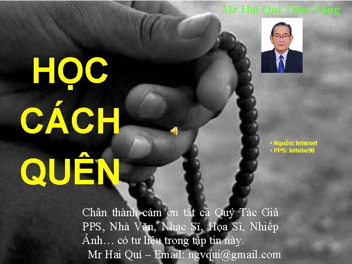 Mr Hai Quí Thân Tặng HỌC CÁCH QUÊN • Nguồn: Internet • PPS: lethibe