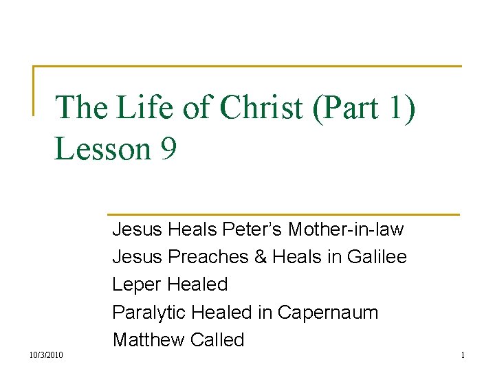 The Life of Christ (Part 1) Lesson 9 Jesus Heals Peter’s Mother-in-law Jesus Preaches