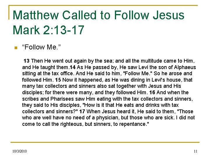 Matthew Called to Follow Jesus Mark 2: 13 -17 n “Follow Me. ” 13