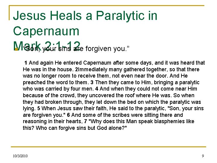 Jesus Heals a Paralytic in Capernaum Mark 2: 1 -12 “Son, your sins are