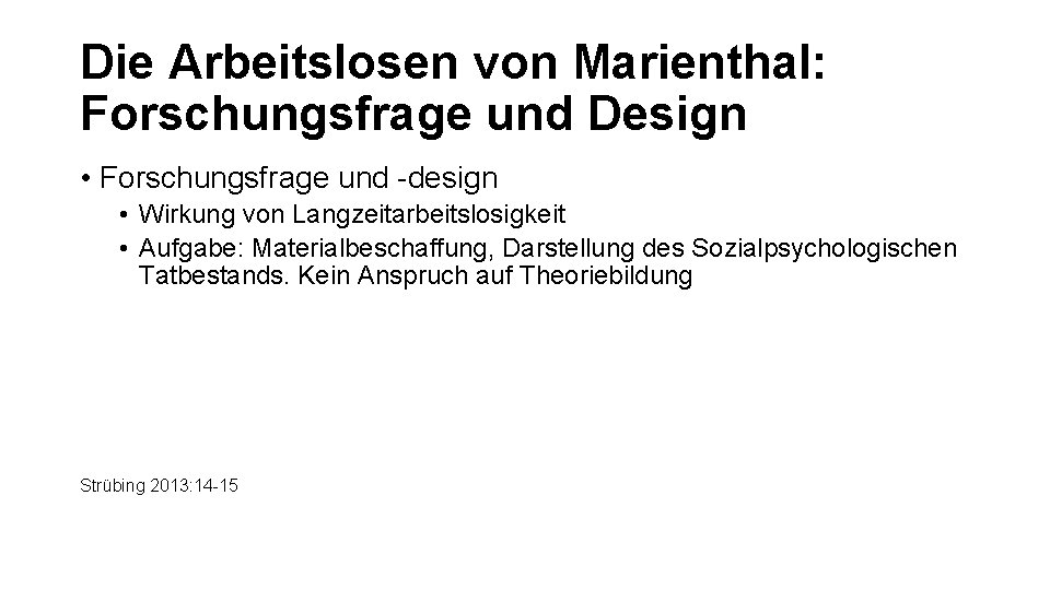 Die Arbeitslosen von Marienthal: Forschungsfrage und Design • Forschungsfrage und -design • Wirkung von