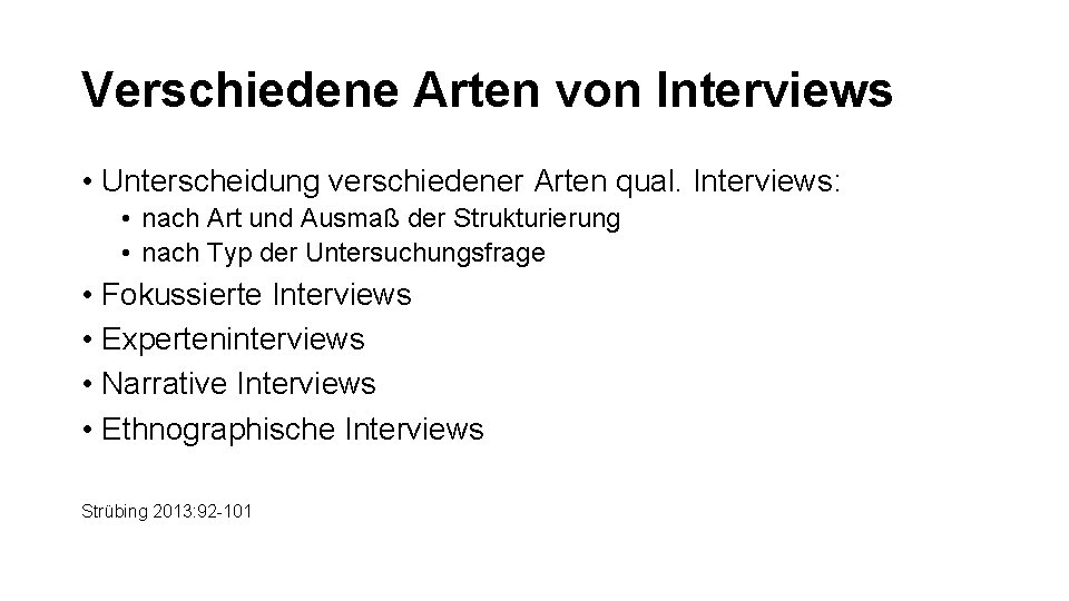 Verschiedene Arten von Interviews • Unterscheidung verschiedener Arten qual. Interviews: • nach Art und
