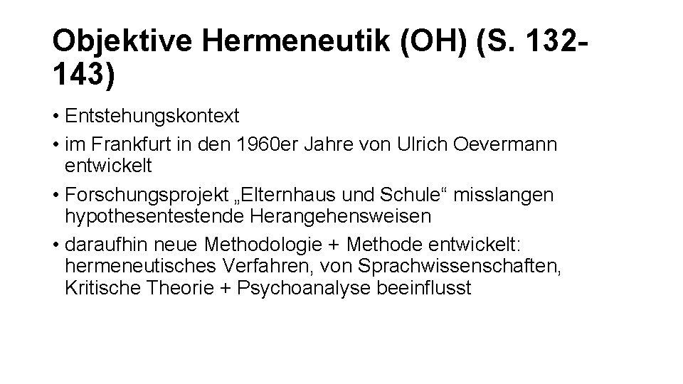Objektive Hermeneutik (OH) (S. 132143) • Entstehungskontext • im Frankfurt in den 1960 er