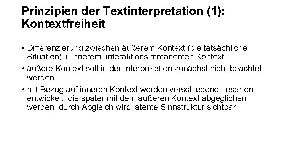 Prinzipien der Textinterpretation (1): Kontextfreiheit • Differenzierung zwischen äußerem Kontext (die tatsächliche Situation) +