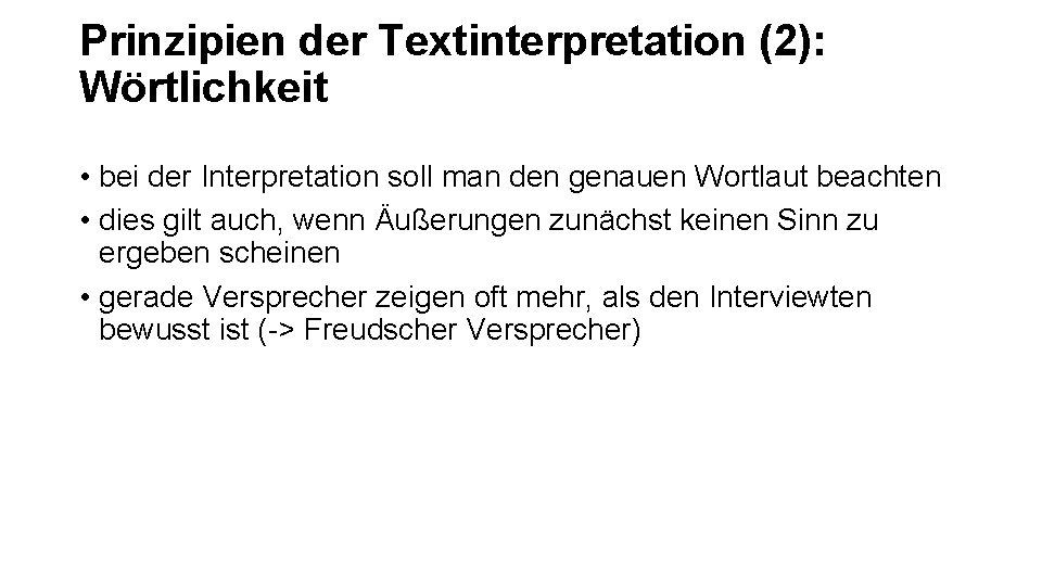 Prinzipien der Textinterpretation (2): Wörtlichkeit • bei der Interpretation soll man den genauen Wortlaut