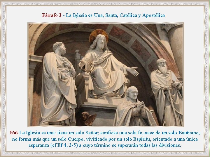 Párrafo 3 - La Iglesia es Una, Santa, Católica y Apostólica 866 La Iglesia