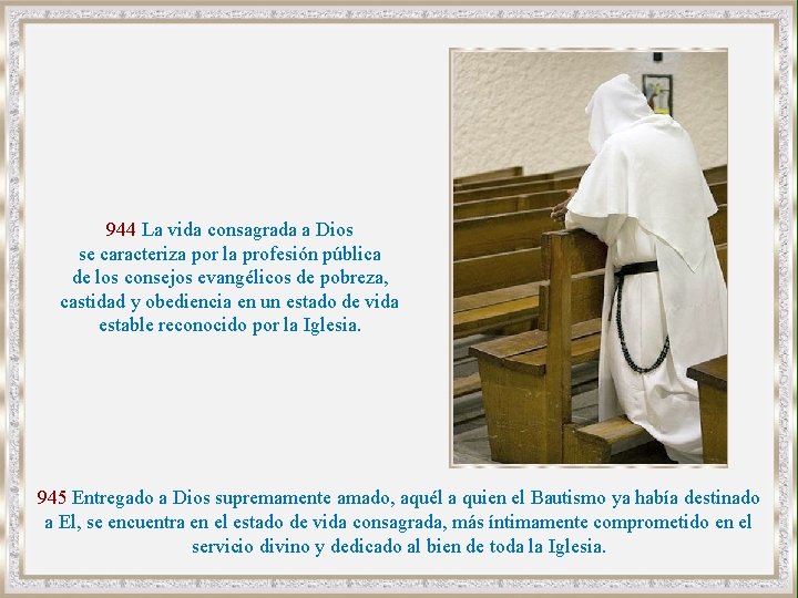 944 La vida consagrada a Dios se caracteriza por la profesión pública de los