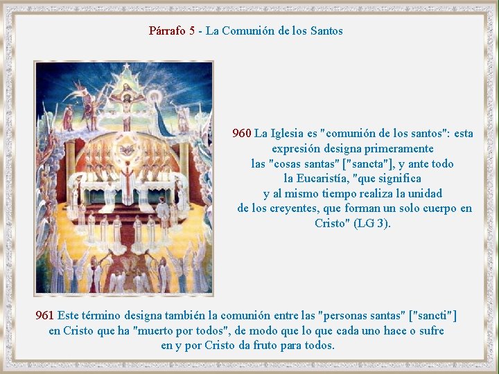 Párrafo 5 - La Comunión de los Santos 960 La Iglesia es "comunión de