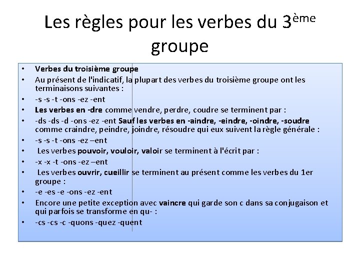 Les règles pour les verbes du 3ème groupe • • • Verbes du troisième