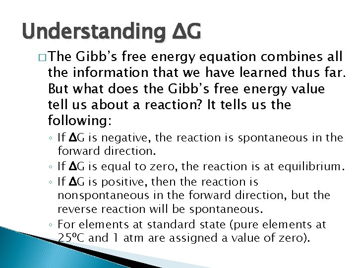 Understanding ΔG � The Gibb’s free energy equation combines all the information that we