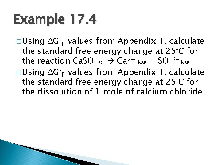 Example 17. 4 � Using ΔG°f values from Appendix 1, calculate the standard free