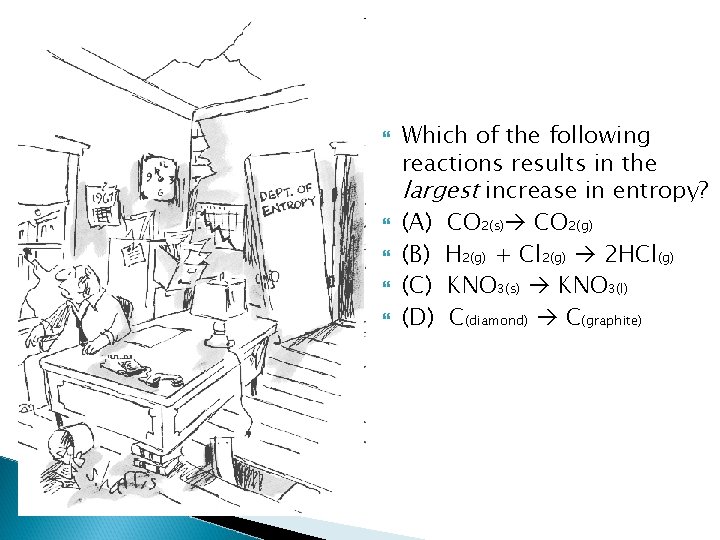  Which of the following reactions results in the largest increase in entropy? (A)