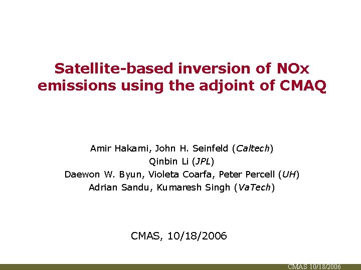 Satellite-based inversion of NOx emissions using the adjoint of CMAQ Amir Hakami, John H.