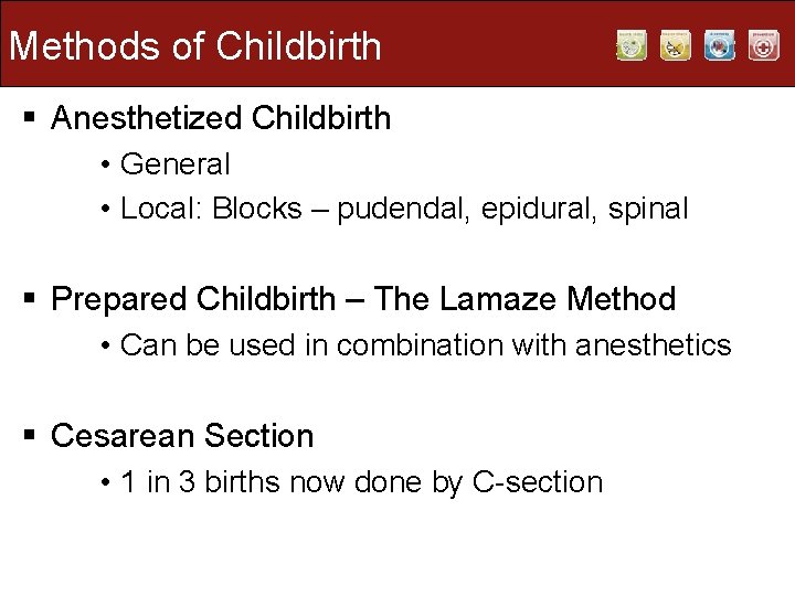 Methods of Childbirth § Anesthetized Childbirth • General • Local: Blocks – pudendal, epidural,