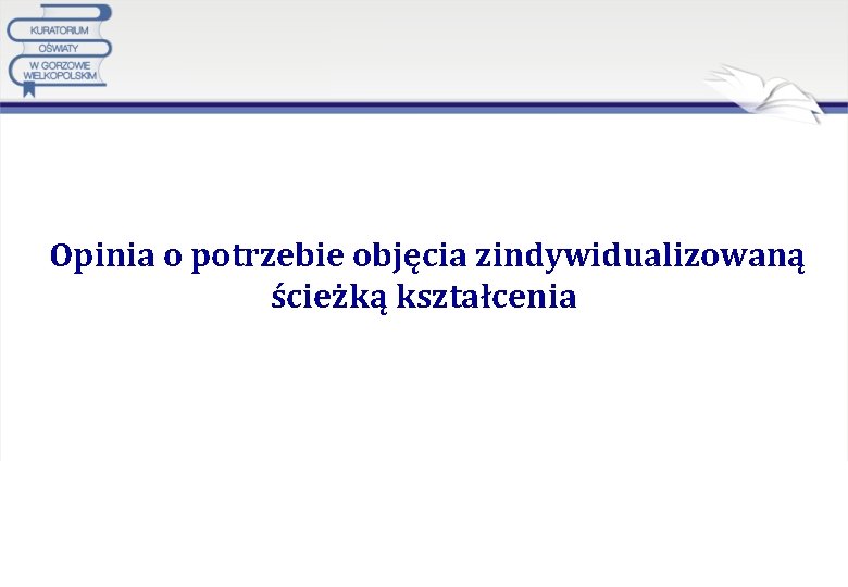 Opinia o potrzebie objęcia zindywidualizowaną ścieżką kształcenia 