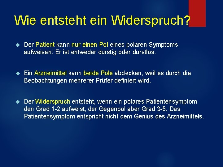 Wie entsteht ein Widerspruch? Der Patient kann nur einen Pol eines polaren Symptoms aufweisen: