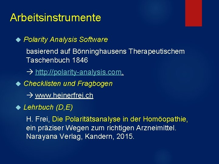 Arbeitsinstrumente Polarity Analysis Software basierend auf Bönninghausens Therapeutischem Taschenbuch 1846 http: //polarity-analysis. com. Checklisten