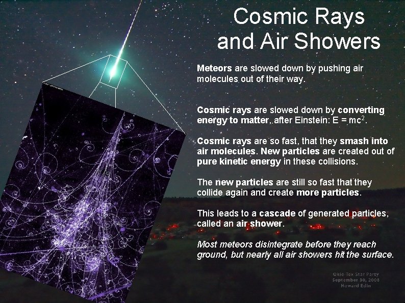 Cosmic Rays and Air Showers Meteors are slowed down by pushing air molecules out